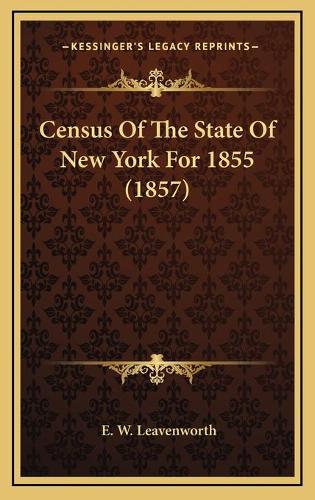 Census Of The State Of New York For 1855 (1857): (English)