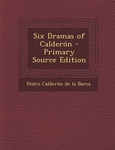 Six Dramas of Calderon: (English)