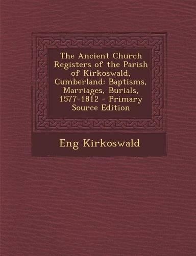 The Ancient Church Registers of the Parish of Kirkoswald, Cumberland