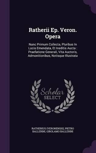 Ratherii Ep. Veron. Opera