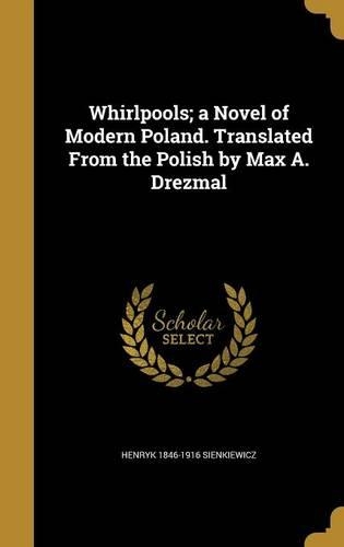 Whirlpools; A Novel of Modern Poland. Translated from the Polish by Max A. Drezmal