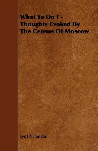What To Do ? - Thoughts Evoked By The Census Of Moscow: (English)