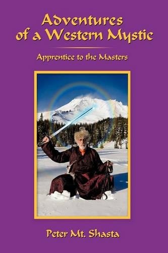 Adventures of a Western Mystic: Apprentice to the Masters