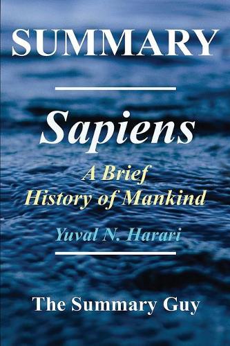 Summary - Sapiens: Book by Yuval Noah Harari - A Brief History of Mankind(Sapiens: A Brief History of Mankind - Summary; Book, Paperback, Hardcover 1)