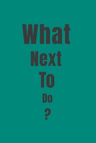 What Next To Do?