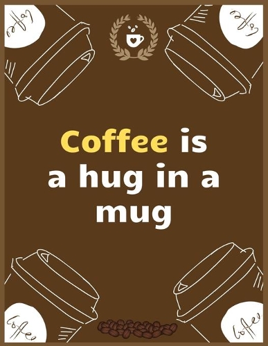 Coffee is a hug in a mug