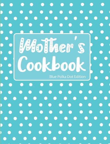 Mother's Cookbook Blue Polka Dot Edition