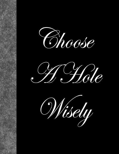Choose A Hole Wisely