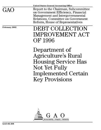 Debt Collection Improvement Act of 1996: Department of Agriculture's Rural Housing Service Has Not Yet Fully Implemented Certain Key Provisions