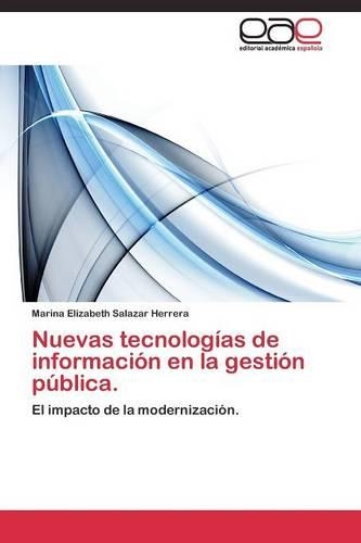 Nuevas tecnologías de información en la gestión pública.: (Spanish)