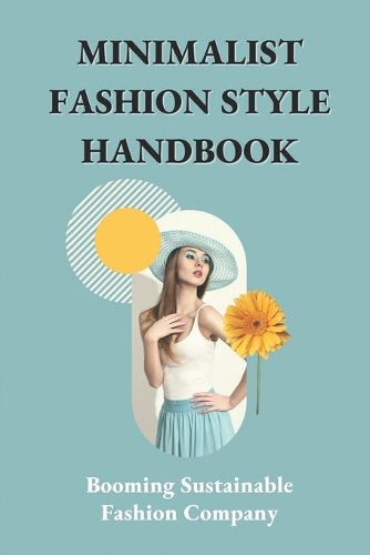 Minimalist Fashion Style Handbook: Booming Sustainable Fashion Company: Minimalist Wardrobe Essentials