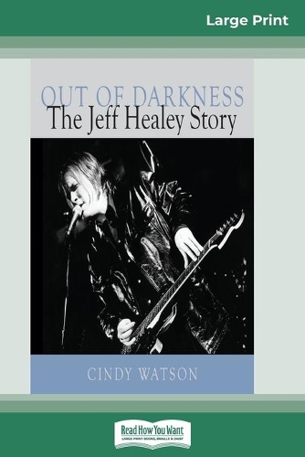 Out of Darkness: The Jeff Healey Story (16pt Large Print Edition)