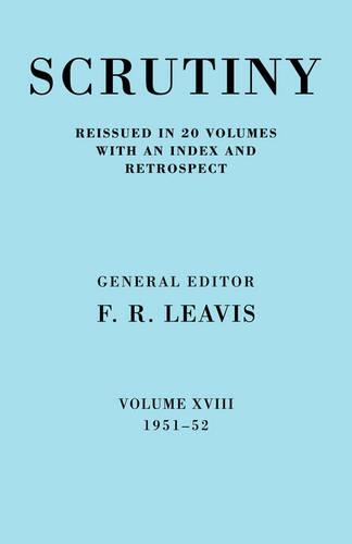 Scrutiny: A Quarterly Review vol. 18 1951-52: (Volume 18 Scrutiny: A Quarterly Review 20 Volume Paperback Set 1932-53)