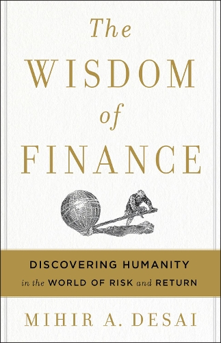 The Wisdom of Finance: Discovering Humanity in the World of Risk and Return(English)