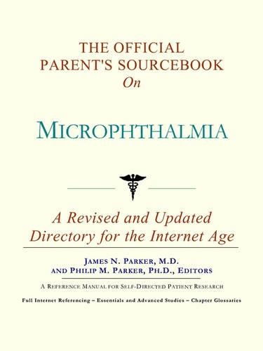 The Official Parent's Sourcebook on Microphthalmia: (English)