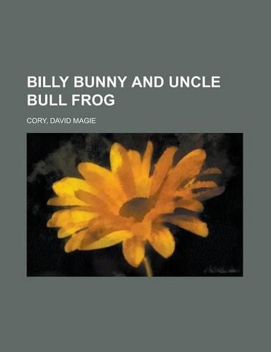 Billy Bunny and Uncle Bull Frog