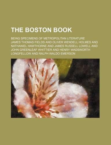 The Boston Book; Being Specimens of Metropolitan Literature: (English)