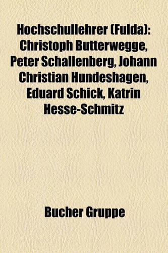 Hochschullehrer (Fulda): Christoph Butterwegge, Peter Schallenberg, Johann Christian Hundeshagen, Eduard Schick, Katrin Hesse-Schmitz(German)