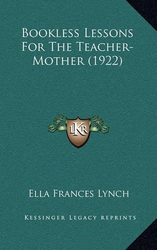 Bookless Lessons for the Teacher-Mother (1922): (English)
