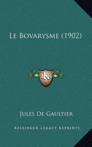 Le Bovarysme (1902): (French)