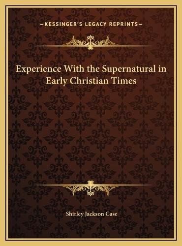 Experience With the Supernatural in Early Christian Times