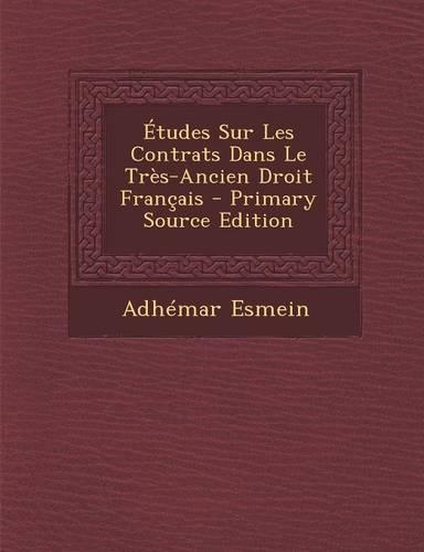 Etudes Sur Les Contrats Dans Le Tres-Ancien Droit Francais