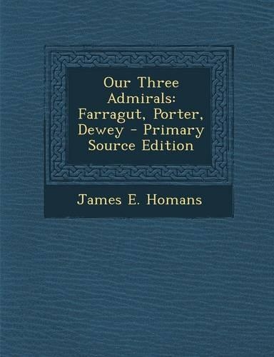 Our Three Admirals: Farragut, Porter, Dewey(English)