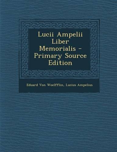 Lucii Ampelii Liber Memorialis: (Latin)