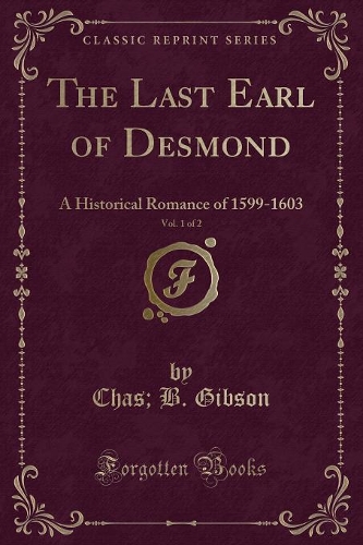 The Last Earl of Desmond, Vol. 1 of 2