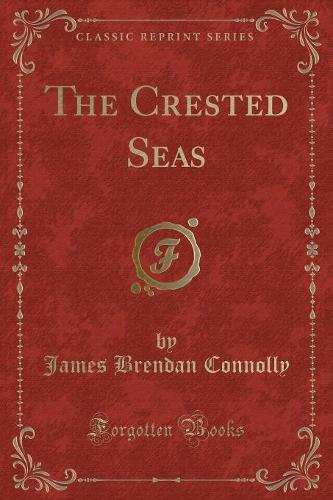 The Crested Seas (Classic Reprint)