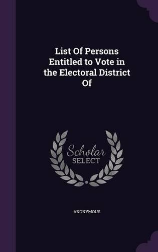 List Of Persons Entitled to Vote in the Electoral District Of