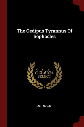 The Oedipus Tyrannus Of Sophocles