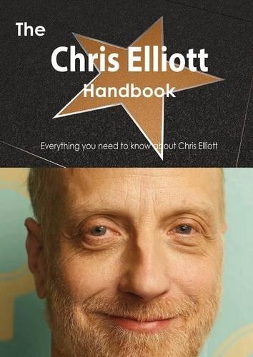 The Chris Elliott Handbook - Everything You Need to Know about Chris Elliott