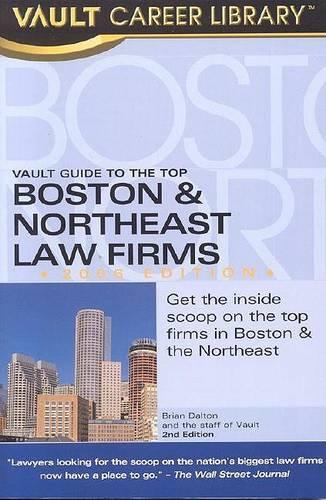 The Vault Guide to the Top Boston & Northeast Law Firms: (Vault Guide to the Top Boston & Northeast Law Firms)