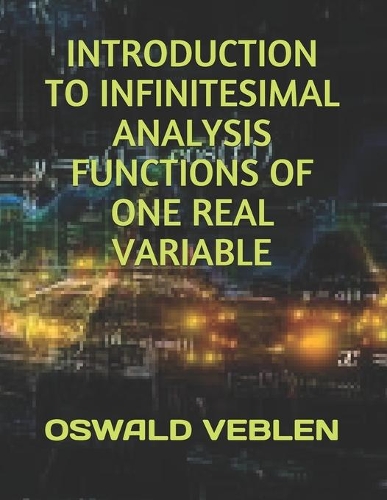 Introduction to Infinitesimal Analysis Functions of One Real Variable