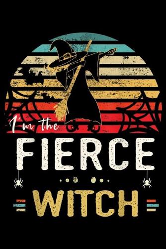I'm the fierce witch: Fierce Witch Halloween Matching Dabbing Witch Retro Vintage Journal/Notebook Blank Lined Ruled 6x9 100 Pages