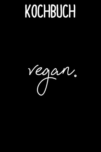 Kochbuch Vegan: Tolles Rezeptbuch vegetarisch vintage zum selberschreiben für deine Lieblingsrezepte im Notizbuch Format diy - 6x9" -120 Seiten Notizbuch - liniert