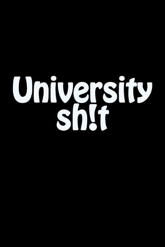 University Sh!t
