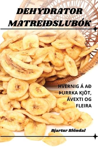 Dehydrator Matreiðslubók