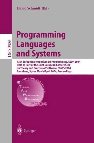 Programming Languages and Systems: 13th European Symposium on Programming, ESOP 2004, Held as Part of the Joint European Conferences on Theory and Practice of Software, ETAPS 2004, Ba(2986 Lecture Notes in Computer Science)