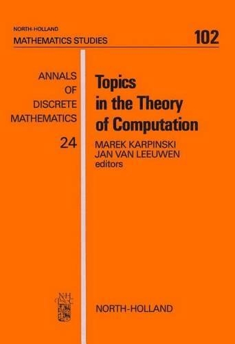 Topics in the Theory of Computation: (North-Holland Mathematics Studies)