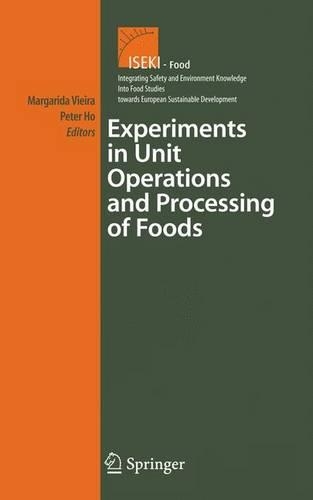 Experiments in Unit Operations and Processing of Foods: (5 Integrating Food Science and Engineering Knowledge Into the Food Chain)