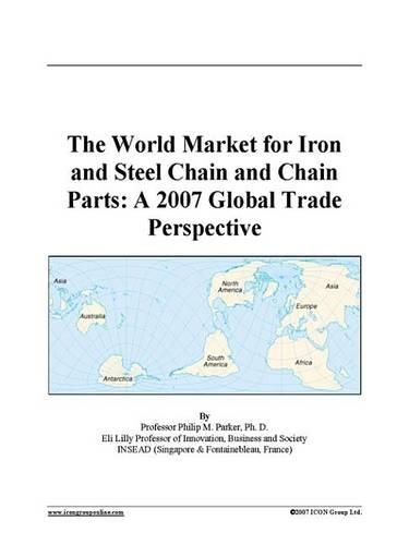 The World Market for Iron and Steel Chain and Chain Parts: A 2007 Global Trade Perspective