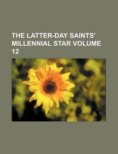 The Latter-Day Saints' Millennial Star Volume 12: (English)