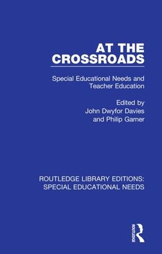 At the Crossroads: Special Educational Needs and Teacher Education(Routledge Library Editions: Special Educational Needs)