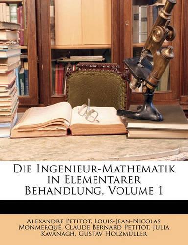 Die Ingenieur-Mathematik in Elementarer Behandlung, Erster Theil