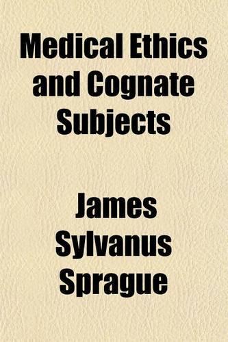 Medical Ethics and Cognate Subjects