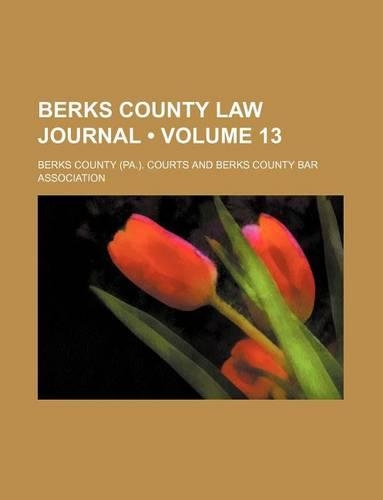 Berks County Law Journal (Volume 13): (English)