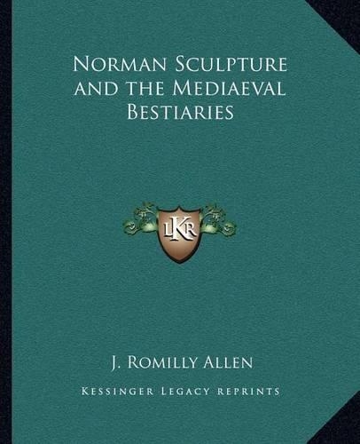 Norman Sculpture and the Mediaeval Bestiaries: (English)