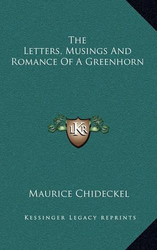 The Letters, Musings and Romance of a Greenhorn